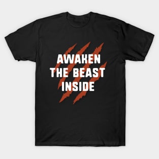 Awaken the beast inside T-Shirt